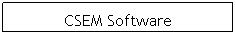 Text Box: CSEM Software
